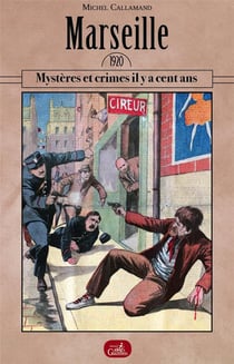 Marseille 1920 - mystères et crimes il y a cent ans