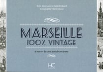 100% VINTAGE : Marseille - à travers la carte postale ancienne