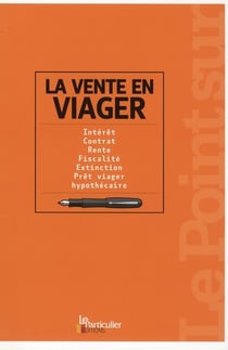 La vente en viager - intérêt, contrat, rente, fiscalité, extinction, prêt, viager, hypothécaire