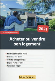 Acheter ou vendre votre logement 2021 - mettre son bien en vente. financer son achat. acheter en cop (édition 2021)