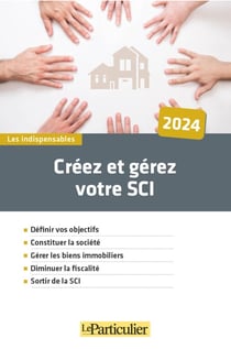 Créez et gérez votre SCI (édition 2024)