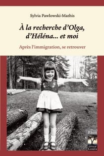 À la recherche d'olga, d'héléna... et moi : après l'immigration, se retrouver