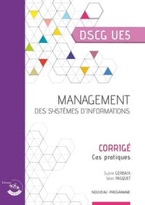 Management des systèmes d'information : corrigé : cas pratiques : dscg ue5 (3e édition)