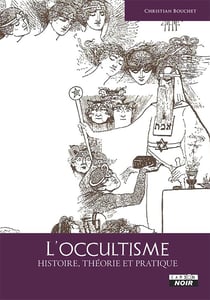 L'occultisme - histoire, théorie et pratique