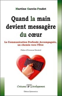 Quand la main devient messagère du coeur - la communication profonde accompagnée, un chemin vers l'être
