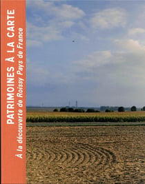 Patrimoines à la carte : à la découverte de Roissy Pays de France