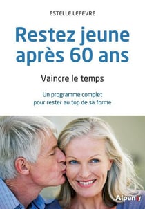 Rester jeune après 60 ans - vaincre le temps