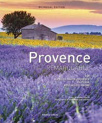 Provence remarquable - Var, Alpes-de-Haute-Provence, Vaucluse, Bouches-du-Rhône