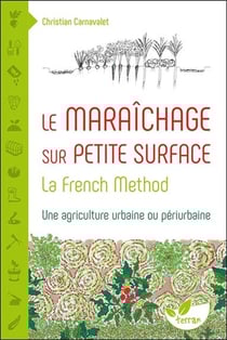 Le maraîchage sur petite surface - la french method