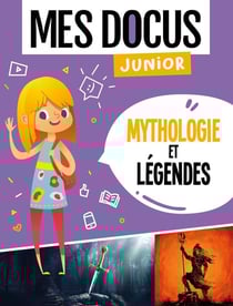 Mes docus junior : mythologie et légendes