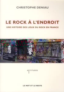 Le rock à l'endroit - une histoire des lieux du rock en France