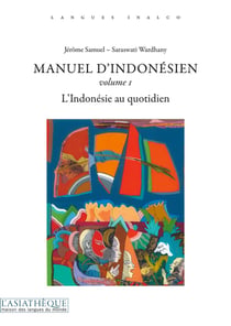 Manuel d'indonesien Tome 1 - lindonesien au quotidien  (2e édition)