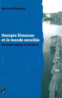 Georges Simenon et le monde sensible - de la perception à l'écriture
