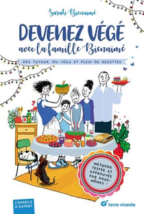 Devenez végé avec la famille Bienaimé - des tuyaux, du vécu et plein de recettes