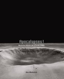 Apocalypses ! une brève histoire de la fin des temps