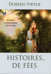 Histoires... de fées - invitation à communiquer avec les fées
