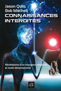 Connaissances interdites - révélations d'un voyageur multidimensionnel