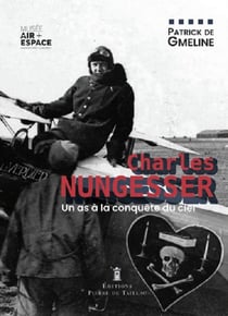 Charles Nungesser, une vie en images