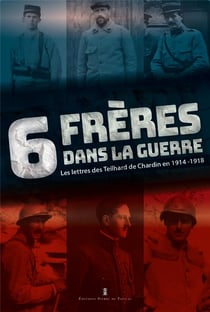 6 frères dans la guerre : les lettres des Teilhard de Chardin en 1914-1918