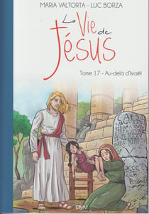 La vie de Jésus Tome 17 : au-delà d'Israël