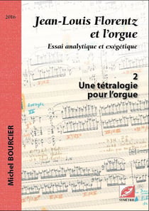 Jean-Louis Florentz et l'orgue t.2 - une tétralogie pour l'orgue