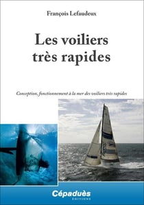 Les voiliers rapides - conception, fonctionnement à la mer des voiliers rapides