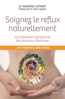Soignez le reflux naturellement - le traitement nutritionnel des douleurs d'estomac