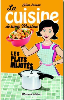 La cuisine de tante martine - les plats mijotés