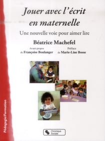 Jouer avec l'écrit en maternelle - une nouvelle voie pour aimer lire