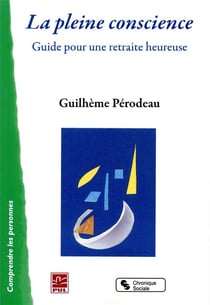 La pleine conscience - guide pour une retraite heureuse
