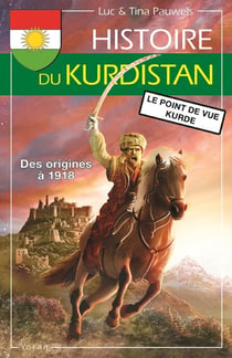 Histoire du Kurdistan Tome 1 - des origines à 1918