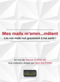 Mes mails m'emm... mêlent - lire vos mails nuit gravement à ma santé!