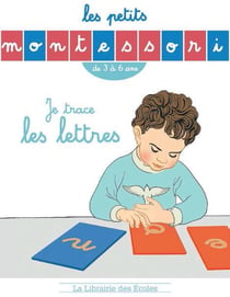 Les petits Montessori : je trace les lettres