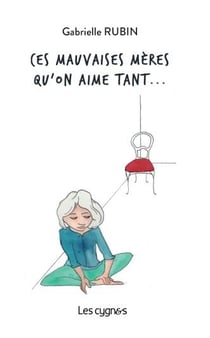 Ces mauvaises mères qu'on aime tant...