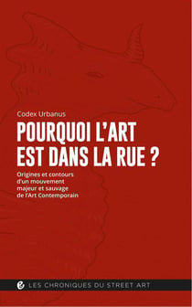 Pourquoi l'art est dans la rue ? origines et contours d'un mouvement majeur et sauvage de l'art contemporain