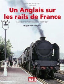 Un Anglais sur les rails de France - vacances d'un photographe de 1962 à 1967