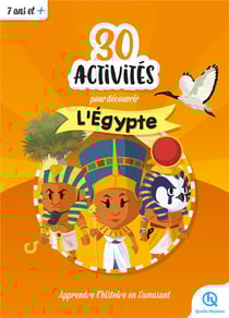 30 activités pour découvrir l'Egypte : apprendre l'histoire en s'amusant