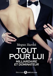 Tout pour lui - milliardaire et dominateur