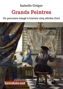 Grands peintres : un parcours image à travers cinq siècles d'art