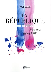La république en miettes - ou l'échec de la start-up nation