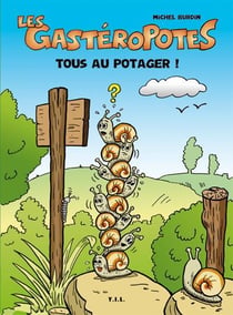 Les gastéropotes t.1 - tous au potager !