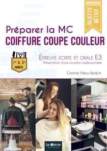 Préparer la MC coiffure coupe couleur - épreuve écrite et orale E3 - 1er/2e années