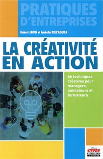 La créativité en action : 66 techniques créatives pour managers, animateurs et formateurs