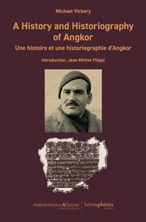 A History and Historiography of Angkor : Une histoire et une historiographie d'Angkor
