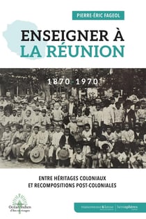 Enseigner à La Réunion à l'époque coloniale et post-coloniale