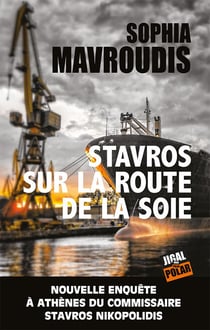 Stavros sur la route de la soie : nouvelle enquete à Athènes du commissaire Stavros Nikopolidis