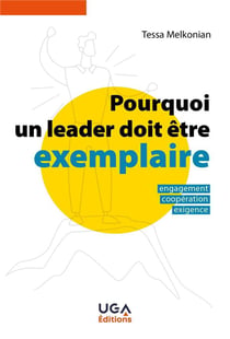 Pourquoi un leader doit être exemplaire : engagement, coopération, exigence (2e édition)