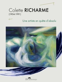 Colette Richarme (1904-1991) : une artiste en quête d'absolu