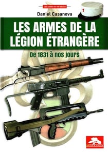 Les armes de la légion étrangère : de 1831 à nos jours