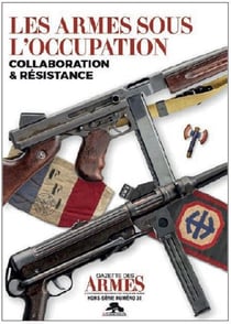 Les armes sous l'occupation - collaboration & resistance